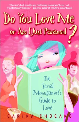 Stock image for Do You Love Me or Am I Just Paranoid?: The Serial Monogamist's Guide to Love for sale by ThriftBooks-Dallas