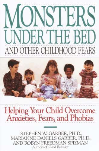 9780812992229: Monsters Under the Bed and Other Childhood Fears: Helping Your Child Overcome Anxieties, Fears, and Phobias