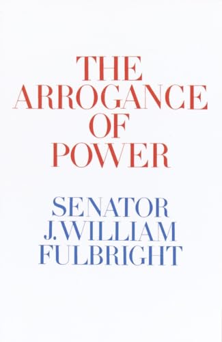 9780812992625: The Arrogance of Power