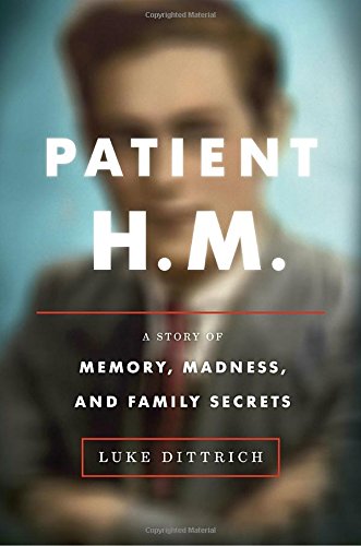 Beispielbild fr Patient H. M. : A Story of Memory, Madness, and Family Secrets zum Verkauf von Better World Books