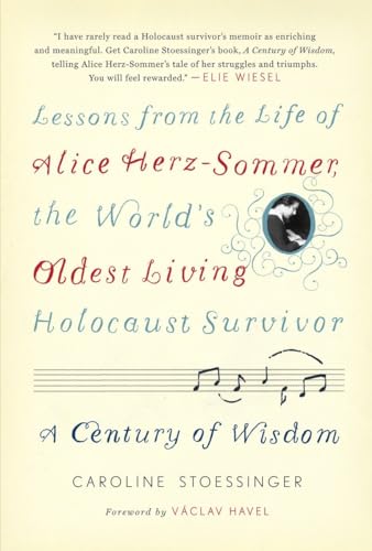 Stock image for A Century of Wisdom : Lessons from the Life of Alice Herz-Sommer, the World's Oldest Living Holocaust Survivor for sale by Better World Books