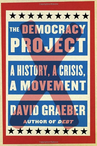 Beispielbild für The Democracy Project : A History, a Crisis, a Movement zum Verkauf von Better World Books
