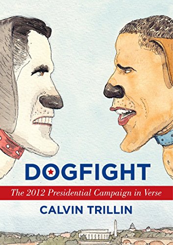 Beispielbild fr Dogfight : The 2012 Presidential Campaign in Verse zum Verkauf von Better World Books