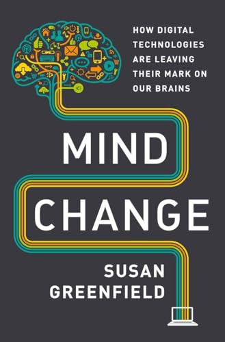9780812993820: Mind Change: How Digital Technologies Are Leaving Their Mark on Our Brains