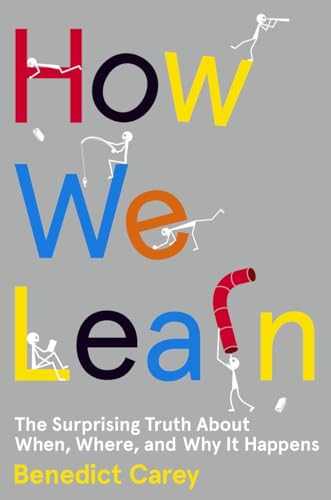 Stock image for How We Learn: The Surprising Truth About When, Where, and Why It Happens for sale by SecondSale