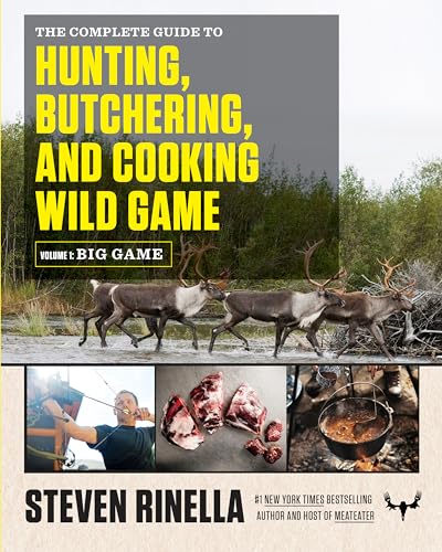 9780812994063: The Complete Guide to Hunting, Butchering, and Cooking Wild Game: Volume 1: Big Game