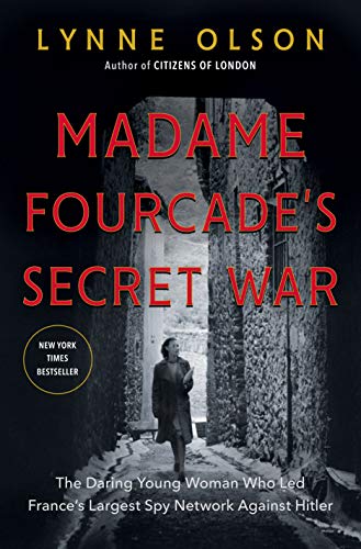 Beispielbild fr Madame Fourcade's Secret War: The Daring Young Woman Who Led France's Largest Spy Network Against Hitler zum Verkauf von Wonder Book