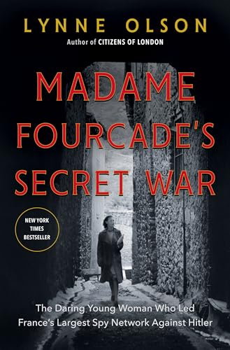 Stock image for Madame Fourcade's Secret War: The Daring Young Woman Who Led France's Largest Spy Network Against Hitler for sale by More Than Words