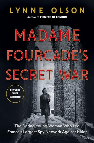 9780812994766: Madame Fourcade's Secret War: The Daring Young Woman Who Led France's Largest Spy Network Against Hitler