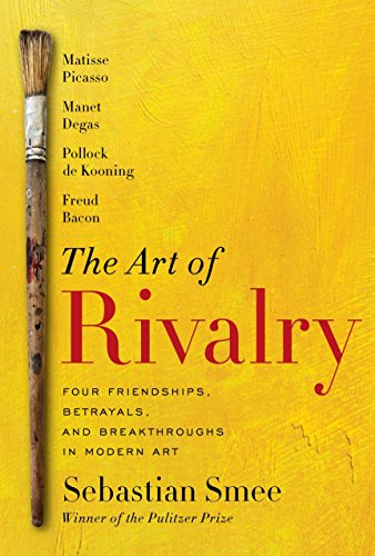 9780812994803: The Art of Rivalry: Four Friendships, Betrayals, and Breakthroughs in Modern Art
