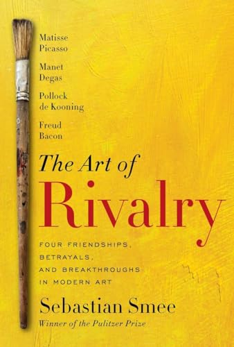 Stock image for The Art of Rivalry: Four Friendships, Betrayals, and Breakthroughs in Modern Art for sale by SecondSale