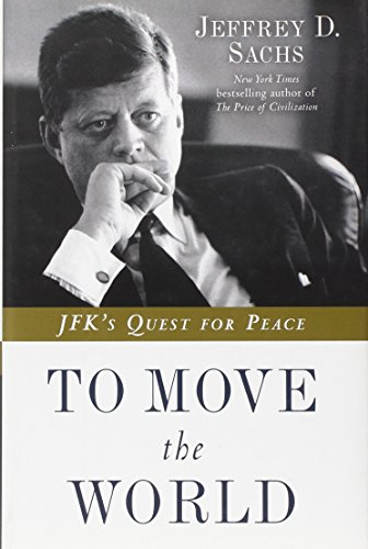 Stock image for To Move the World: JFK's Quest for Peace for sale by BooksRun