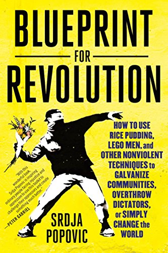 Stock image for Blueprint for Revolution: How to Use Rice Pudding, Lego Men, and Other Nonviolent Techniques to Galvanize Communities, Overthrow Dictators, or Simply Change the World for sale by More Than Words