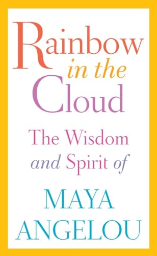 Beispielbild fr Rainbow in the Cloud: The Wisdom and Spirit of Maya Angelou zum Verkauf von SecondSale