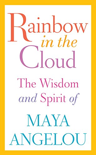 9780812996456: Rainbow in the Cloud: The Wisdom and Spirit of Maya Angelou
