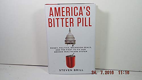 Beispielbild fr America's Bitter Pill: Money, Politics, Backroom Deals, and the Fight to Fix Our Broken Healthcare System zum Verkauf von SecondSale