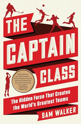 Stock image for The Captain Class: The Hidden Force That Creates the World's Greatest Teams for sale by Isle of Books