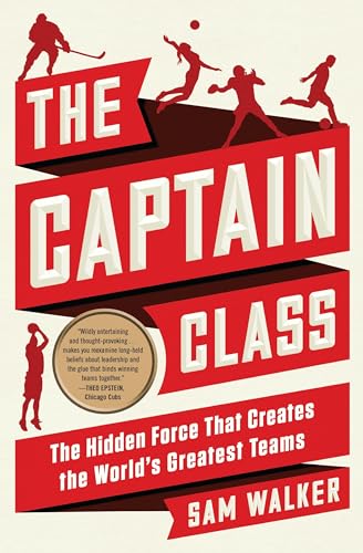 Stock image for The Captain Class: The Hidden Force That Creates the World's Greatest Teams for sale by ThriftBooks-Atlanta