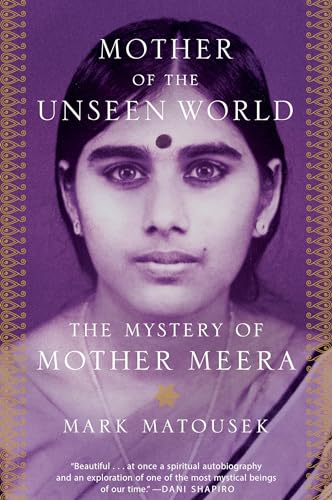 Beispielbild fr Mother of the Unseen World: The Mystery of Mother Meera zum Verkauf von Wonder Book