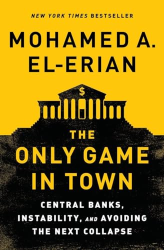 Stock image for The Only Game in Town: Central Banks, Instability, and Avoiding the Next Collapse for sale by SecondSale
