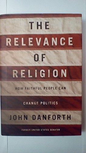 9780812997903: The Relevance of Religion: How Faithful People Can Change Politics