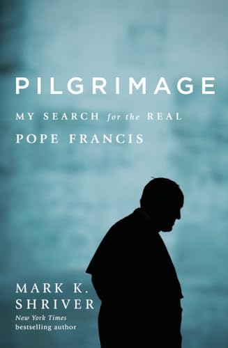 Stock image for Pilgrimage: My Search for the Real Pope Francis for sale by SecondSale