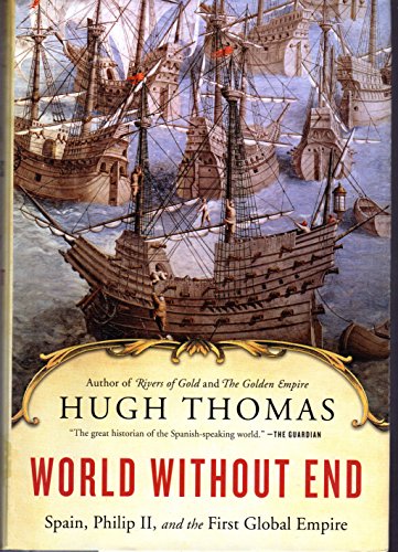 Imagen de archivo de World Without End : Spain, Philip II, and the First Global Empire a la venta por Better World Books