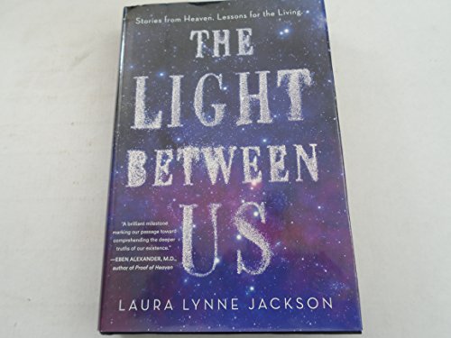 Stock image for The Light Between Us: Stories from Heaven. Lessons for the Living. for sale by Blindpig Books