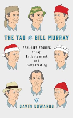 Stock image for The Tao of Bill Murray: Real-Life Stories of Joy, Enlightenment, and Party Crashing for sale by Red's Corner LLC