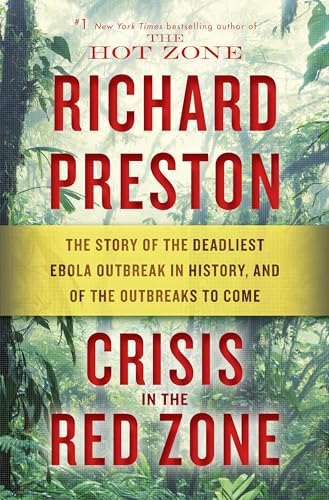 Stock image for Crisis in the Red Zone: The Story of the Deadliest Ebola Outbreak in History, and of the Outbreaks to Come for sale by ZBK Books