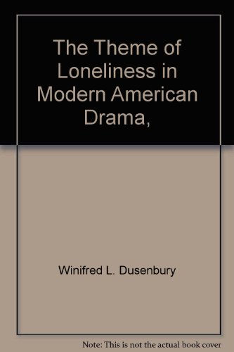 Stock image for The Theme of Loneliness in Modern American Drama, for sale by Discover Books