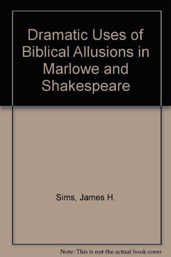 Dramatic Uses of Biblical Allusions in Marlowe and Shakespeare (9780813002064) by [???]