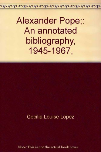 Beispielbild fr Alexander Pope : An Annotated Bibliography, 1945-1967 zum Verkauf von Better World Books