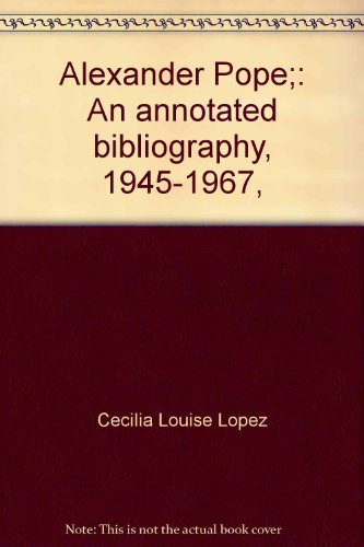 Imagen de archivo de Alexander Pope : An Annotated Bibliography, 1945-1967 a la venta por Better World Books
