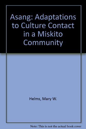 Beispielbild fr Asang Adaptations to Culture Contact in a Miskito Community zum Verkauf von Wonder Book