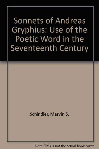 The Sonnets of Andreas Gryphius: Use of the Poetic Word in the Seventeenth Century