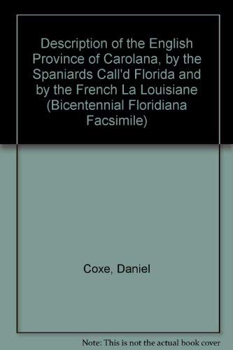 Beispielbild fr A Description of the English Province of Carolana, by the Spaniards Call'd Florida, and by the French LA Louisiane (Bicentennial Floridiana Facsimile) zum Verkauf von Books From California