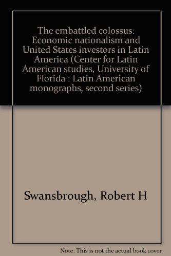 Stock image for The Embattled Colossus: Economic Nationalism and United States Investors in Latin America for sale by Winghale Books