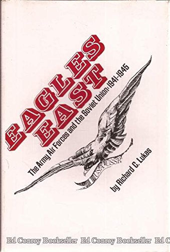 9780813004280: Eagles East: Army Air Forces and the Soviet Union, 1941-45