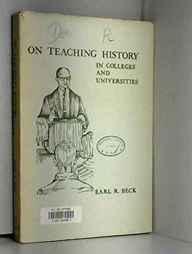 Stock image for On Teaching History in Colleges and Universities Beck, Earl Ray for sale by CONTINENTAL MEDIA & BEYOND