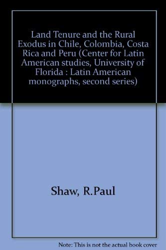 Stock image for Land Tenure and the Rural Exodus in Chile, Colombia, Costa Rica, and Peru for sale by Better World Books