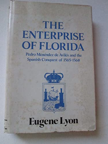 9780813005331: The Enterprise of Florida: Pedro Menendez de Aviles and the Spanish Conquest of 1565-1568