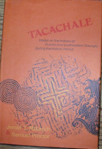 Stock image for Tacachale: Essays on the Indians of Florida and Southeastern Georgia During the Historic Period (Ripley P. Bullen Monographs in Anthropology and) for sale by Reader's Corner, Inc.