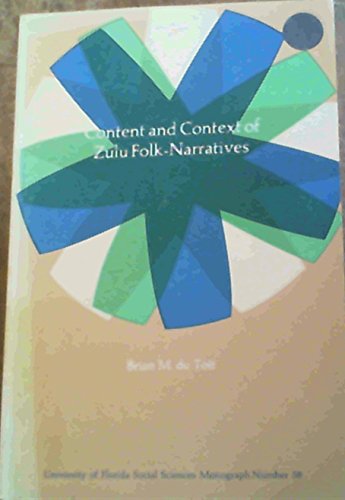 Content and Context of Zulu Folk-Narratives; University of Florida Social Sciences Monograph Numb...