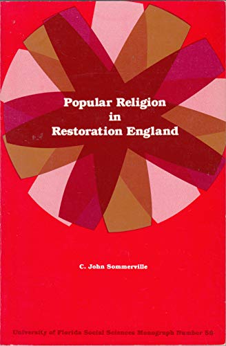 Stock image for Popular Religion in Restoration England (University of Florida Monographs : Social Sciences ; No. 59) for sale by Wonder Book