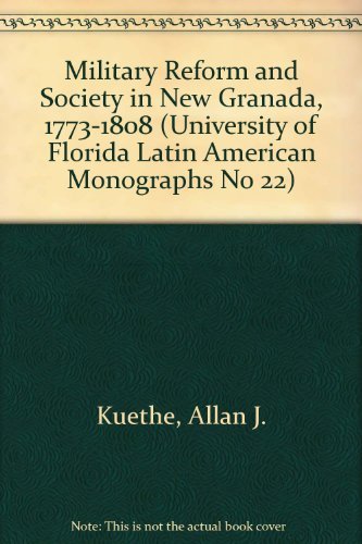 9780813005706: Military Reform and Society in New Granada, 1773-1808 (University of Florida Latin American Monographs No 22)