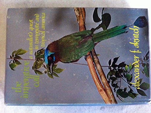 Imagen de archivo de The Imperative Call : A Naturalist's Quest in Temperate and Tropical America a la venta por Better World Books