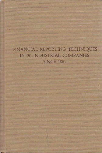 Beispielbild fr Financial Reporting Techniques in Twenty Industrial Companies Since 1861 zum Verkauf von Better World Books