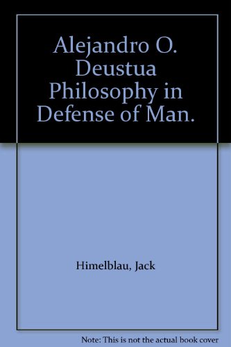 Stock image for Alejandro O. Deustua: Philosophy in Defense of Man (University of Florida Latin American Monographs) for sale by Daedalus Books