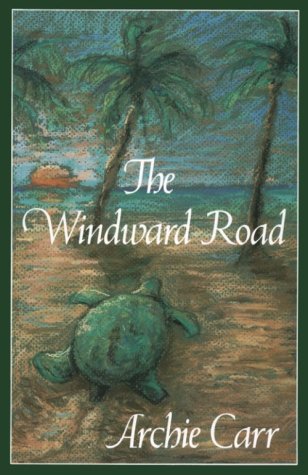 Imagen de archivo de The Windward Road: Adventures of a Naturalist on Remote Caribbean Shores a la venta por Ergodebooks